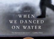 When We Danced on Water - A Review